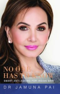 No One Has to Know: Smart Anti-Ageing for Indian Skin : Anti - Ageing for the Indian Skin (English) (Paperback): Book by Jamuna Pai No One Has to Know: Smart Anti-Ageing for Indian Skin : Anti - Ageing for the Indian Skin (English) (Paperback): Book by Jamuna Pai