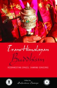 Trans-Himalayan Buddhism: Reconnecting Spaces, Sharing Concerns (English) (Hardcover): Book by Suchandana Chatterjee Trans-Himalayan Buddhism: Reconnecting Spaces, Sharing Concerns (English) (Hardcover): Book by Suchandana Chatterjee
