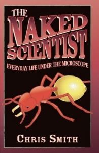 The Naked Scientist: Everyday Life Under the Microscope: Book by Chris Smith