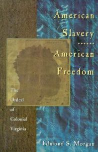 American Slavery-American Freedom: The Ordeal of Colonial Virginia: Book by Edmund S. Morgan