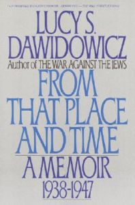 From That Place and Time: A Memoir 1938-1947: Book by Lucy S Dawidowicz