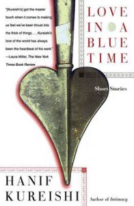 Love in a Blue Time: Book by Hanif Kureishi Love in a Blue Time: Book by Hanif Kureishi