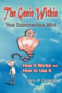 The Genie Within: Your Subconscious Mind - How it Works and How to Use it: Book by Harry W Carpenter The Genie Within: Your Subconscious Mind - How it Works and How to Use it: Book by Harry W Carpenter