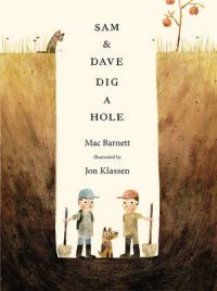 Sam and Dave Dig a Hole (P): Book by Mac Barnett