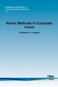 Kernel Methods in Computer Vision: Book by Christoph H. Lampert