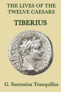 The Lives of the Twelve Caesars -Tiberius-: Book by G. Suetonius Tranquillus