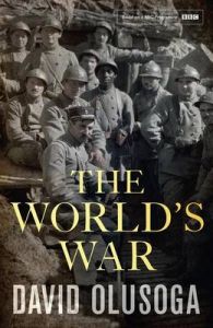 The World's War: Book by David Olusoga The World's War: Book by David Olusoga