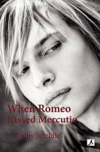 When Romeo Kissed Mercutio: Book by Kathy Sutcliffe When Romeo Kissed Mercutio: Book by Kathy Sutcliffe
