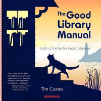 The Good Library Manual: With a Charter for Public Libraries: Book by Tim Coates