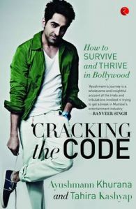 Cracking the Code : My Journey to Bollywood (English) (Paperback): Book by Ayushmann Khurrana, Tahira Kashyap Cracking the Code : My Journey to Bollywood (English) (Paperback): Book by Ayushmann Khurrana, Tahira Kashyap