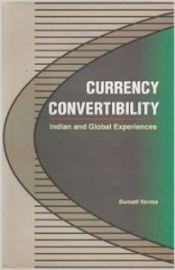 Currency Convertibility: Indian and Global Experiences: Book by Sumati Varma