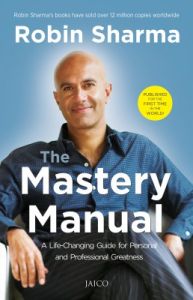 The Mastery Manual : A Life - Changing Guide for Personal and Professional Greatness (English) (Paperback): Book by Robin Sharma