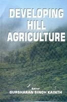 Developing Hill Agriculture: Book by Gursharan Singh Kainth Developing Hill Agriculture: Book by Gursharan Singh Kainth