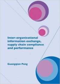 INTER-ORGANIZATIONAL INFORMATION EXCHENCE,SUPPLY CHAIN COMPLIANCE AND PERFORMANCE: Book by PENG INTER-ORGANIZATIONAL INFORMATION EXCHENCE,SUPPLY CHAIN COMPLIANCE AND PERFORMANCE: Book by PENG