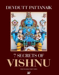 7 Secrets of Vishnu (English) (Paperback): Book by Devdutt Pattanaik 7 Secrets of Vishnu (English) (Paperback): Book by Devdutt Pattanaik