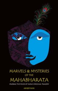 MARVELS & MYSTERIES OF THE MAHABHARATA (English) (Hardcover): Book by ABHIJIT BASU MARVELS & MYSTERIES OF THE MAHABHARATA (English) (Hardcover): Book by ABHIJIT BASU