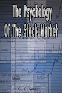 The Psychology Of The Stock Market: Book by G. C. Selden The Psychology Of The Stock Market: Book by G. C. Selden
