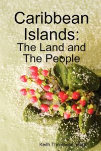 Caribbean Islands: The Land and The People Caribbean Islands: The Land and The People