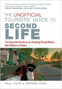 The Unofficial Tourists' Guide to Second Life (English) (Paperback): Book by Paul Carr, Graham Pond