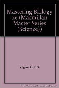 Mastering Biology (Macmillan Master Series (Science)) (English) 2nd Revised edition Edition (Paperback): Book by KILGOUR O