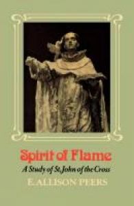 Spirit of Flame: Study of St.John of the Cross: Book by E. Allison Peers Spirit of Flame: Study of St.John of the Cross: Book by E. Allison Peers