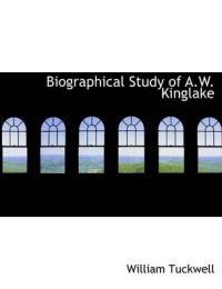 Biographical Study of A.W. Kinglake: Book by William Tuckwell