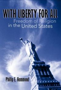 With Liberty for All: Freedom of Religion in the United States: Book by Phillip E. Hamond With Liberty for All: Freedom of Religion in the United States: Book by Phillip E. Hamond