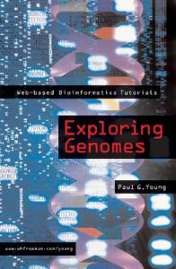 Exploring Genomes: Web Based Bioinformatics Tutorials: Book by Paul Young Exploring Genomes: Web Based Bioinformatics Tutorials: Book by Paul Young