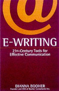 E-writing: 21st Century Tools for Effective Communication: Book by Dianna Booher E-writing: 21st Century Tools for Effective Communication: Book by Dianna Booher