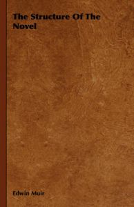 The Structure Of The Novel: Book by Edwin Muir The Structure Of The Novel: Book by Edwin Muir
