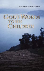 God's Words to His Children: Book by George MacDonald God's Words to His Children: Book by George MacDonald