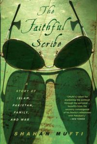The Faithful Scribe: A Story of Islam, Pakistan, Family and War: Book by Shahan Mufti