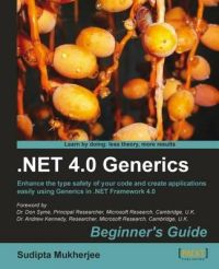 NET 4.0 Generics Beginner's Guide: Book by Sudipta Mukherjee NET 4.0 Generics Beginner's Guide: Book by Sudipta Mukherjee