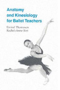 Anatomy and Kinesiology for Ballet Teachers: Book by Eivind Thomasen