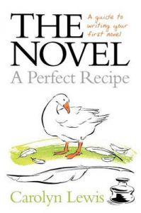 The Novel - A Perfect Recipe: A Guide to Writing Your First Novel: Book by Carolyn Lewis