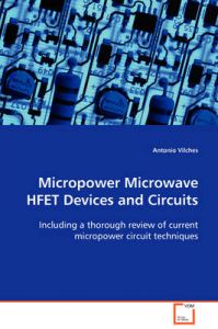Micropower Microwave Hfet Devices and Circuits: Book by Antonio Vilches