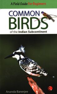 COMMON BIRDS OF THE INDIAN SUBCONTINENT (English) (Paperback): Book by Ananda Banerjee COMMON BIRDS OF THE INDIAN SUBCONTINENT (English) (Paperback): Book by Ananda Banerjee