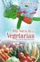 Why Not To Be A Vegetarian: Book by Arun Kumar Jain Why Not To Be A Vegetarian: Book by Arun Kumar Jain