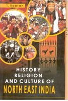 North East India: Historical, Cultural And Religious View: Book by T. Raatan North East India: Historical, Cultural And Religious View: Book by T. Raatan