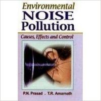 Environmental Noise Pollution, 284 pp, 2010 (English): Book by P N Prasad, born and brought up in Patna, Bihar, is a famous environmentalist and a seasoned teacher. He has had a brilliant academic record. He completed his B.Sc. (Zoology) with a first division and M.Sc. (Botany) also with a first division. He teaches and does research in molecular biolog... View More P N Prasad, born and brought up in Patna, Bihar, is a famous environmentalist and a seasoned teacher. He has had a brilliant academic record. He completed his B.Sc. (Zoology) with a first division and M.Sc. (Botany) also with a first division. He teaches and does research in molecular biology, biochemistry and environmental science. He has worked as editor-in-chief in some leading journals of biotechnology and environmental science and consults for several biotechnology companies. He has published many research papers in professional journals of repute and about five outstanding books. T R Amarnath, a renowned educationist, a seasoned teacher-trainer and a well-known environmentalist, has had a brilliant academic record. He has over three decades of professional standing. He has worked with various pedagogical institutes and has participated in many national and international conferences. He is author of many books on science and environmental education, and is a leader in the development of constructivist-based teacher educatin programmes and professional development seminars for teachers of science. He is widely travelled and is committed to the protection of the planet Earth. Environmental Noise Pollution, 284 pp, 2010 (English): Book by P N Prasad, born and brought up in Patna, Bihar, is a famous environmentalist and a seasoned teacher. He has had a brilliant academic record. He completed his B.Sc. (Zoology) with a first division and M.Sc. (Botany) also with a first division. He teaches and does research in molecular biolog... View More P N Prasad, born and brought up in Patna, Bihar, is a famous environmentalist and a seasoned teacher. He has had a brilliant academic record. He completed his B.Sc. (Zoology) with a first division and M.Sc. (Botany) also with a first division. He teaches and does research in molecular biology, biochemistry and environmental science. He has worked as editor-in-chief in some leading journals of biotechnology and environmental science and consults for several biotechnology companies. He has published many research papers in professional journals of repute and about five outstanding books. T R Amarnath, a renowned educationist, a seasoned teacher-trainer and a well-known environmentalist, has had a brilliant academic record. He has over three decades of professional standing. He has worked with various pedagogical institutes and has participated in many national and international conferences. He is author of many books on science and environmental education, and is a leader in the development of constructivist-based teacher educatin programmes and professional development seminars for teachers of science. He is widely travelled and is committed to the protection of the planet Earth.