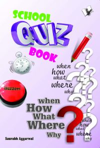 SCHOOL QUIZ BOOK: Book by SAURABH AGGARWAL SCHOOL QUIZ BOOK: Book by SAURABH AGGARWAL