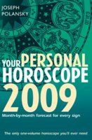 Your Personal Horoscope: Month-by-month Forecasts for Every Sign: 2009: Book by Joseph Polansky Your Personal Horoscope: Month-by-month Forecasts for Every Sign: 2009: Book by Joseph Polansky