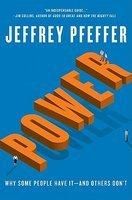 Power: Why Some People Have It-and Others Don't: Book by Jeffrey Pfeffer Power: Why Some People Have It-and Others Don't: Book by Jeffrey Pfeffer