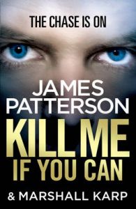 Kill Me If You Can: Book by James Patterson Kill Me If You Can: Book by James Patterson