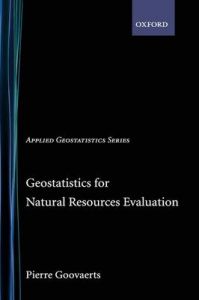 Geostatistics for Natural Resources Evaluation: Book by Pierre Goovaerts
