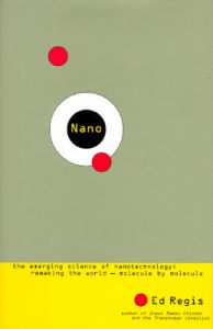 Nano: The Emerging Science of Nanotechnology: Remaking the World-Molecule by Molecule: Book by Edward Regis, Jr. Nano: The Emerging Science of Nanotechnology: Remaking the World-Molecule by Molecule: Book by Edward Regis, Jr.