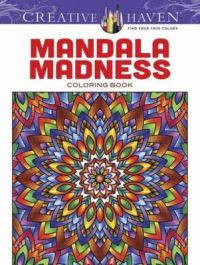 Creative Haven Mandala Madness Coloring Book: Book by John Wik Creative Haven Mandala Madness Coloring Book: Book by John Wik