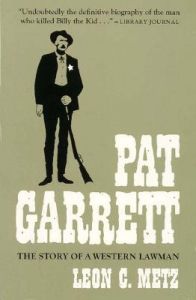Pat Garrett: The Story of a Western Lawman: Book by Leon C. Metz Pat Garrett: The Story of a Western Lawman: Book by Leon C. Metz