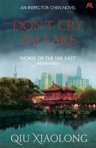 Don't Cry, Tai Lake: Book by Qiu Xiaolong Don't Cry, Tai Lake: Book by Qiu Xiaolong
