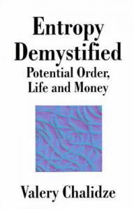 Entropy Demystified: Potential Order, Life and Money: Book by Valery Chalidze Entropy Demystified: Potential Order, Life and Money: Book by Valery Chalidze
